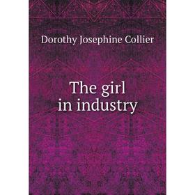 

Книга The girl in industry