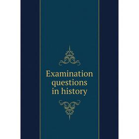 

Книга Examination questions in history