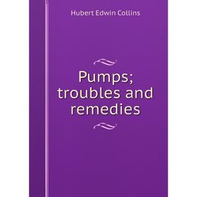 

Книга Pumps; troubles and remedies