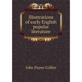 

Книга Illustrations of early English popular literature
