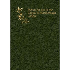

Книга Hymns for use in the Chapel of Marlborough College