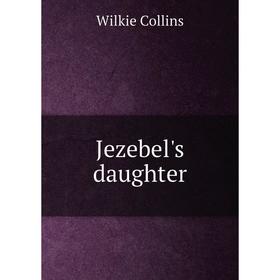 

Книга Jezebel's daughter