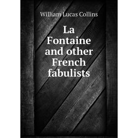 

Книга La Fontaine and other French fabulists