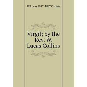 

Книга Virgil; by the Rev. W. Lucas Collins