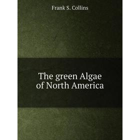 

Книга The green Algae of North America