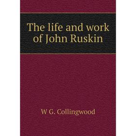 

Книга The life and work of John Ruskin