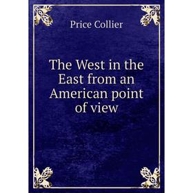

Книга The West in the East from an American point of view