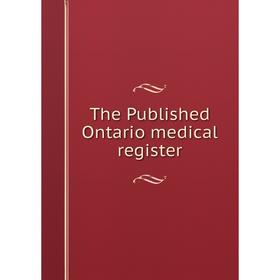 

Книга The Published Ontario medical register