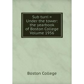 

Книга Sub turri = Under the tower: the yearbook of Boston College Volume 1956
