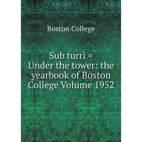 

Книга Sub turri = Under the tower: the yearbook of Boston College Volume 1952