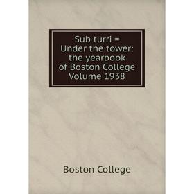 

Книга Sub turri = Under the tower: the yearbook of Boston College Volume 1938