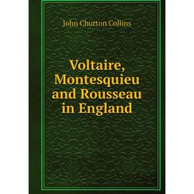 

Книга Voltaire, Montesquieu and Rousseau in England