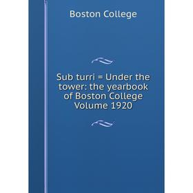 

Книга Sub turri = Under the tower: the yearbook of Boston College Volume 1920