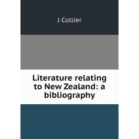 

Книга Literature relating to New Zealand: a bibliography