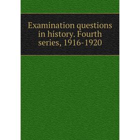 

Книга Examination questions in history. Fourth series, 1916-1920