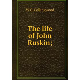 

Книга The life of John Ruskin