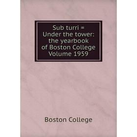 

Книга Sub turri = Under the tower: the yearbook of Boston College Volume 1959