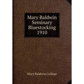 

Книга Mary Baldwin Seminary Bluestocking 1910