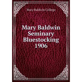 

Книга Mary Baldwin Seminary Bluestocking 1906