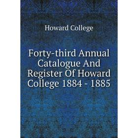 

Книга Forty-third Annual Catalogue And Register Of Howard College 1884 - 1885