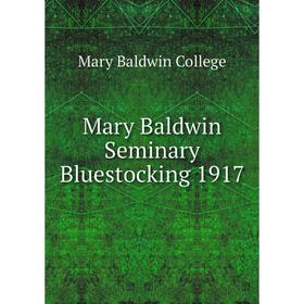 

Книга Mary Baldwin Seminary Bluestocking 1917