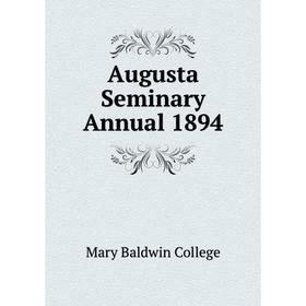 

Книга Augusta Seminary Annual 1894