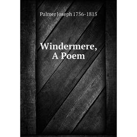 

Книга Windermere, A Poem