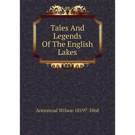 

Книга Tales And Legends Of The English Lakes
