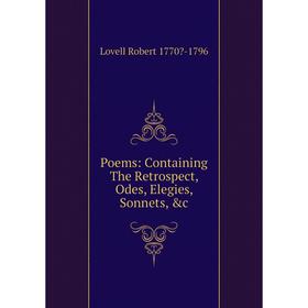 

Книга Poems: Containing The Retrospect, Odes, Elegies, Sonnets, &c