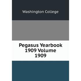 

Книга Pegasus Yearbook 1909 Volume 1909