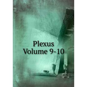 

Книга Plexus Volume 9-10