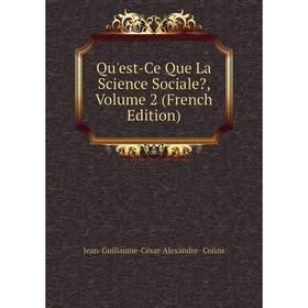 

Книга Qu'est-Ce Que La Science Sociale, Volume 2 (French Edition)