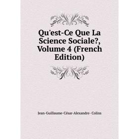 

Книга Qu'est-Ce Que La Science Sociale, Volume 4 (French Edition)