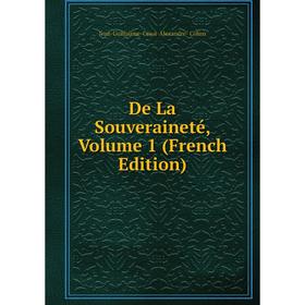 

Книга De La Souveraineté, Volume 1 (French Edition)
