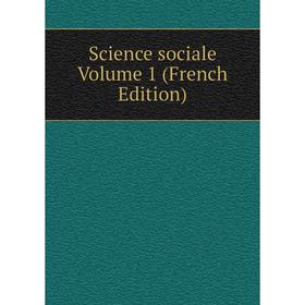 

Книга Science sociale Volume 1 (French Edition)