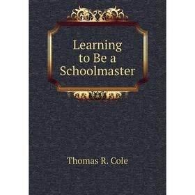 

Книга Learning to Be a Schoolmaster