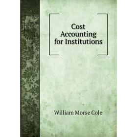 

Книга Cost Accounting for Institutions