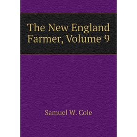 

Книга The New England Farmer, Volume 9