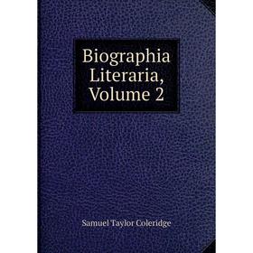 

Книга Biographia Literaria, Volume 2