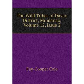

Книга The Wild Tribes of Davao District, Mindanao, Volume 12, issue 2