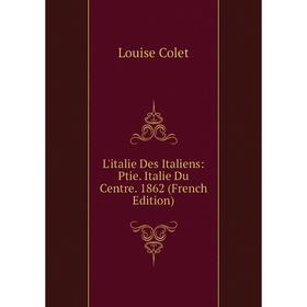 

Книга L'italie Des Italiens: Ptie Italie Du Centre 1862