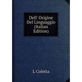 

Книга Dell' Origine Del Linguaggio (Italian Edition)