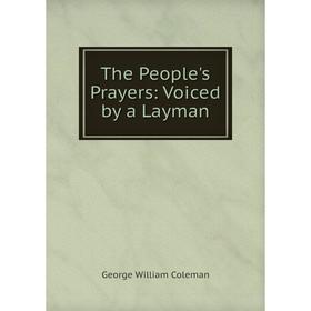 

Книга The People's Prayers: Voiced by a Layman