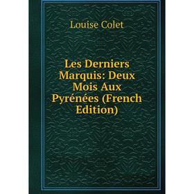 

Книга Les Derniers Marquis: Deux Mois Aux Pyrénées