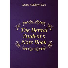 

Книга The Dental Student's Note Book
