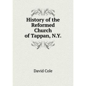 

Книга History of the Reformed Church of Tappan, N.Y.