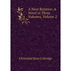 

Книга A Near Relative: A Novel in Three Volumes, Volume 2