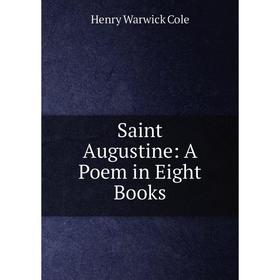 

Книга Saint Augustine: A Poem in Eight Books