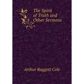 

Книга The Spirit of Truth and Other Sermons