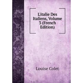 

Книга L'italie Des Italiens, Volume 3